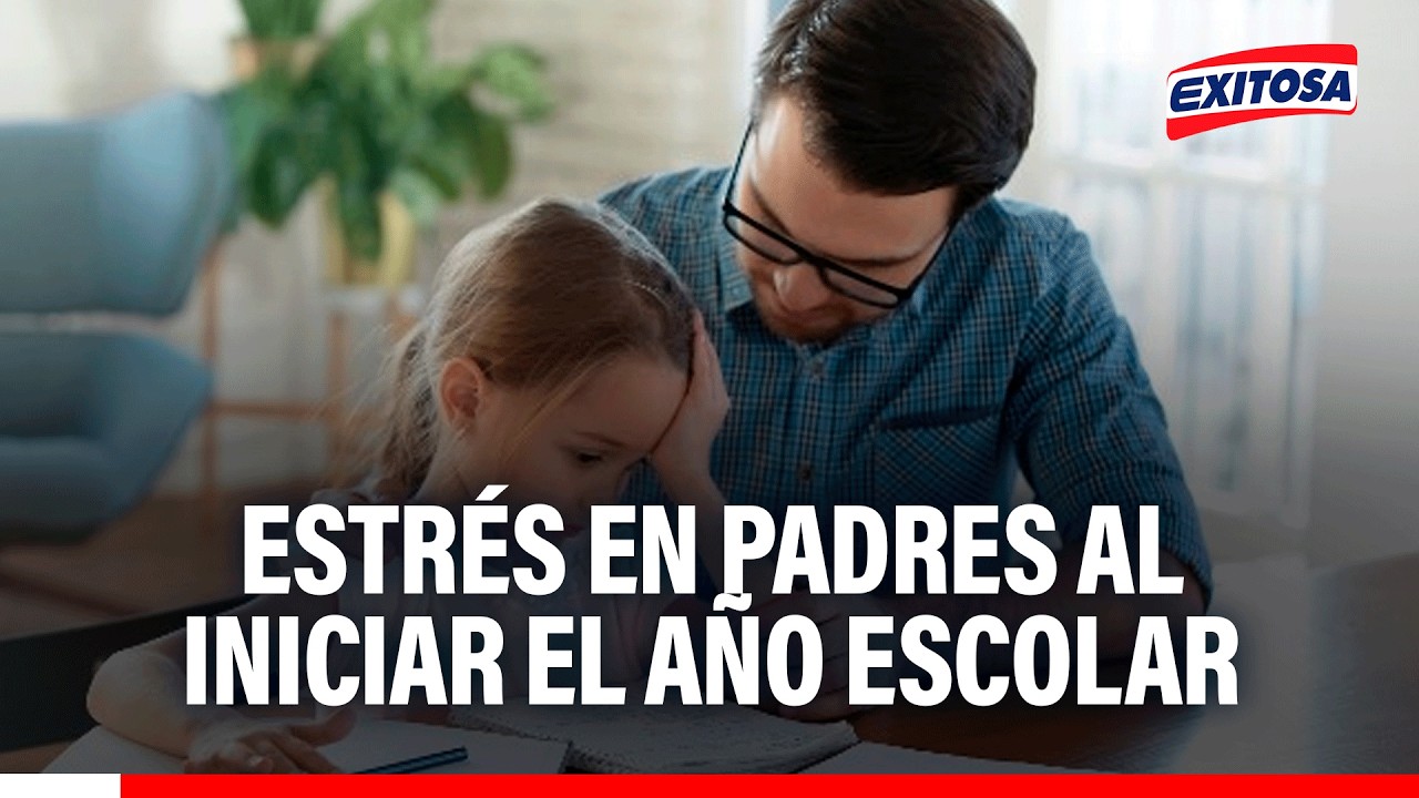 🔴🔵 Estrés en padres al iniciar el año escolar