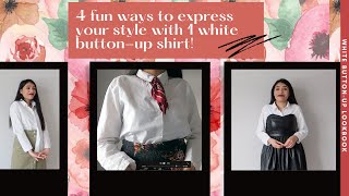 How to style 1 WHITE BUTTON-UP shirt in 4 distinct ways!! | Closet Essential