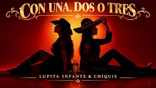 Con Una, Dos o Tres - Lupita Infante & Chiquis (Letra Oficial)