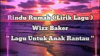 Wizz Baker - Rindu Rumah ( lirik ) lagi untuk anak rantau