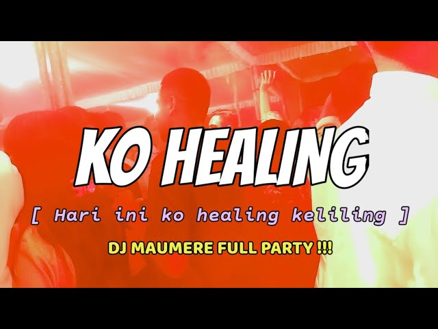 KO HEALING ~ GMC REVOLUTION REMIX | DJ MAUMERE FULL PARTY !! HARI INI KO HEALING KELILING class=