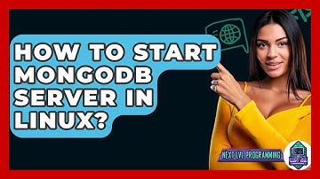 How To Start MongoDB Server In Linux? - Next LVL Programming