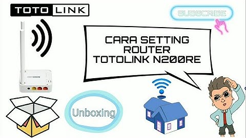 Unboxing dan setting TOTOLINK N200RE