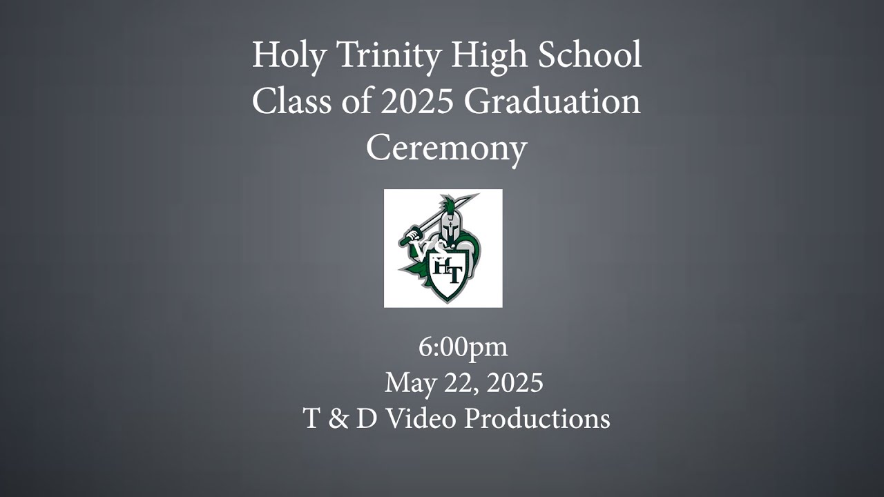 May 22, 2025 Holy Trinity High School Class of 2025 Graduation Ceremony ...