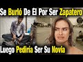 Se Burló En Su Cara Cuando El Zapatero Le Confesó Su Amor Tiempo Después Ella Pediría Ser Su Novia