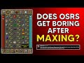 Does osrs get boring after maxing