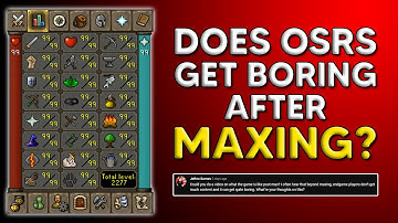 Does OSRS Get Boring After Maxing?