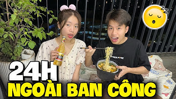 Thử Thách 24H Ở Ngoài Ban Công Cùng Khánh Linh ?
