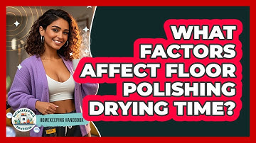 What Factors Affect Floor Polishing Drying Time? - Homekeeping Handbook