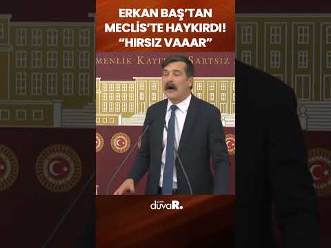 Erkan Baş'tan Meclis'te sert konuşma! \