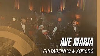 Chitãozinho & Xororó - Ave Maria (Sinfônico 40 Anos) [Part. Especial João Carlos Martins] chords