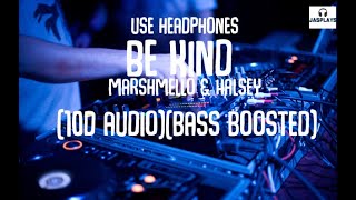 Marshmello & Halsey - Be Kind(10D AUDIO)(BASS BOOSTED)(USE HEADPHONES)