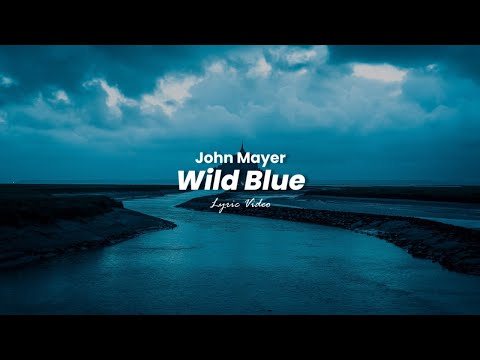 John Mayer - Wild Blue (Lyrics)