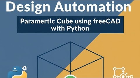 Parametric Cube - Design Automation | FreeCAD with Python