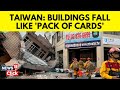 Taiwan Earthquake | Buildings Shake And Collapse | Many Feared Dead | Japan On Tsunami Alert | N18V