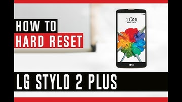 How to Restore LG Stylo 2 Plus to Factory Settings - Hard Reset