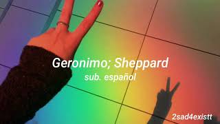 Geronimo ; Sheppard / sub. español