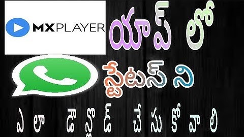 How to download whatsapp status in mx player in telugu