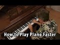 How to Play Piano Faster