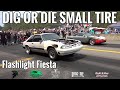 DIG OR DIE FLASH LIGHT FIESTA SMALL TIRE ROUND 1 AND TWO $30K