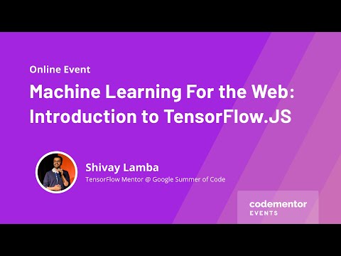 Machine Learning for the Web: Introduction to TensorFlow.JS | Shivay Lamba