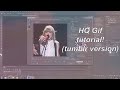 TUTORIAL: How to make HQ gifs for Tumblr! (Photoshop)