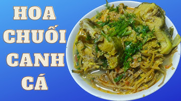 Cách Nấu Canh Hoa Chuối Với Cá || Món canh chua siêu chống ngán | Bếp Nhà BB