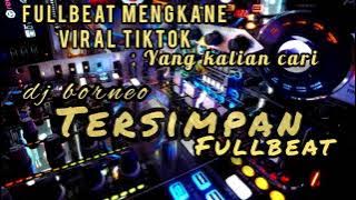 DJ TERSIMPAN FULLBEAT JUNGLE DUTCH X SLOWBEAT VIRAL TIKTOK(dj Borneo)