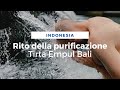 Rito della purificazione al tempio Tirta Empul di Bali