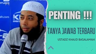 Tanya Jawab terbaru || Ustadz Khalid Basalamah || 2023