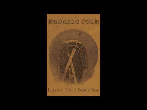 Bronzen Oath - Eulogy For A Noble Age (2019) (Barbaric Dark Ambient, Dungeon Synth)