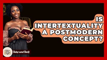 Is Intertextuality A Postmodern Concept? - Tales And Texts