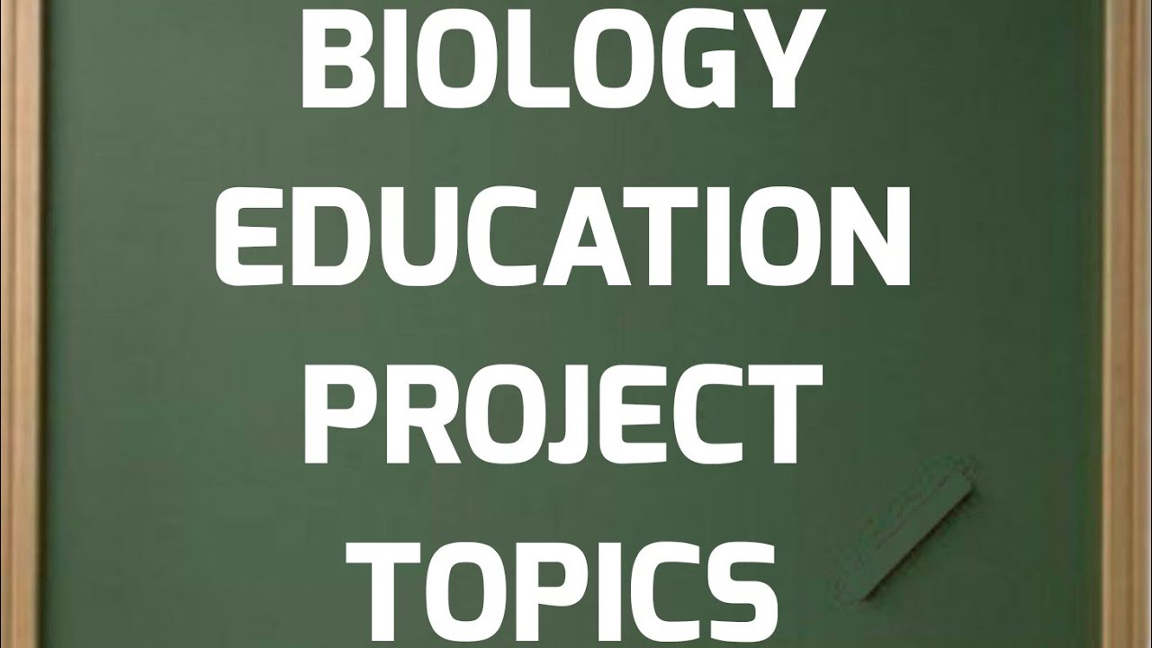 biology education project topics for undergraduate