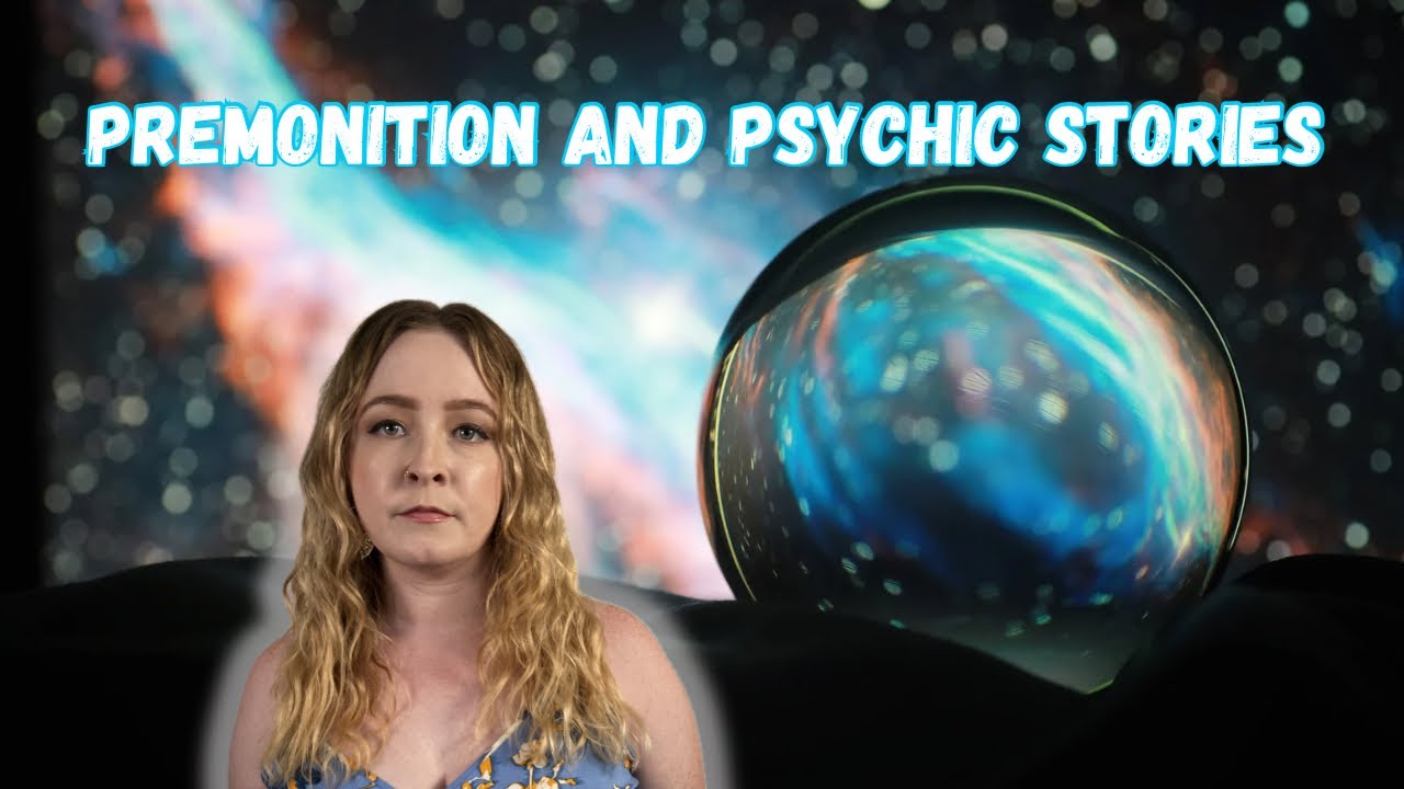Fascinating and Terrifying Premonition Stories and Psychic Abilities