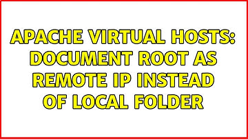 Apache Virtual Hosts: Document Root as remote IP instead of local folder (2 Solutions!!)