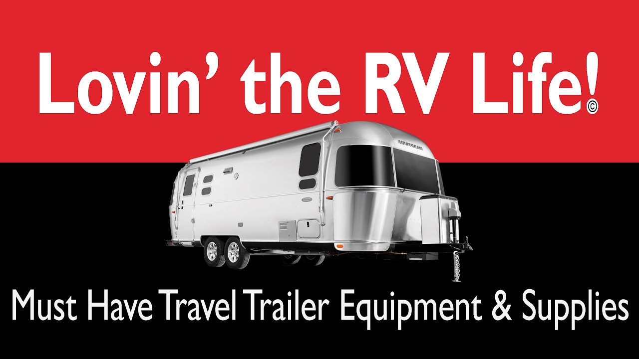 Must Have Travel Trailer Equipment & Supplies 4k UHD YouTube