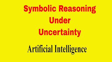 Symbolic Reasoning under Uncertainty || Logical Reasoning || Artificial Intelligence