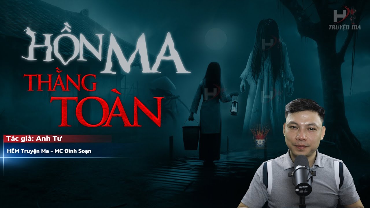 Đọc Truyện Ma: HỒN MA THẰNG TOÀN - Lời Nguyền Làng Bắc Và Hành Trình Giải Thoát Linh Hồn