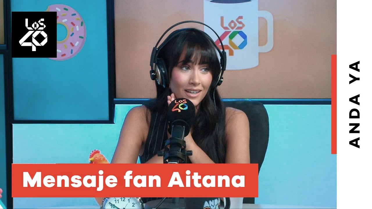 AITANA se emociona con el mensaje de una de sus FANS | Anda Ya en LOS40