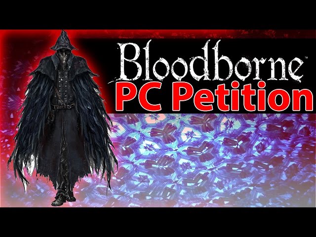 Petition · Release a Bloodborne PC Version! ·