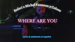 Refeci x Michel Fannoun x Colone - Where are you (Lyrics & sub. esp,)