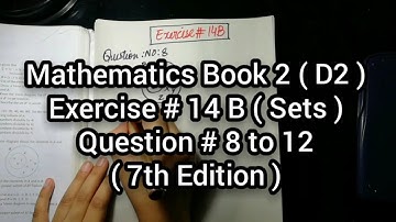 Mathematics Book 2 (D2) | New Syllabus | Ex # 14 B | Sets | Question # 8 to 12 | in Urdu Hindi