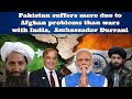 Pakistan suffers more due to afghan problems than wars with india  ambassador durrani