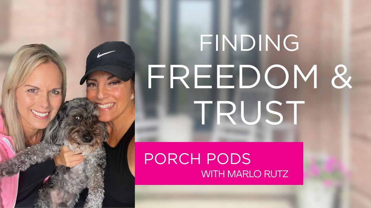 Finding Freedom & Trust: Porch Pods with Marlo Rutz ft. Kimberley Midea ...