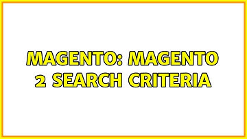 Magento: Magento 2 search criteria