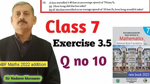Class 7 Exercise 3.5 Q no 10 Ex 3.5 Time  Speed Distance NBF Maths Sir Nadeem Munawar