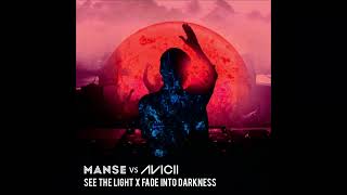 Manse Vs Avicii - See The Light x Fade Into Darkness (Wildnatra &amp; Itsseeebas Mashup)