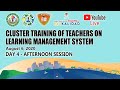 DAY 4 (PM) CLUSTER 1 AND 3 TRAINING OF TEACHERS ON LEARNING MANAGEMENT SYSTEM