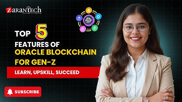 Top 5 features of Oracle Blockchain for Gen-Z | ZaranTech