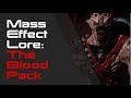 Mass Effect Lore - The Blood Pack
